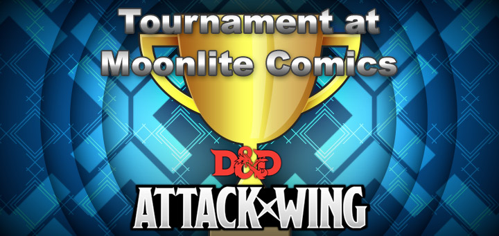Attack Wing | D&D Attack Wing — First Official Tournament at Moonlite Comics