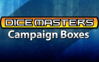 Dice Masters | Campaign Boxes!