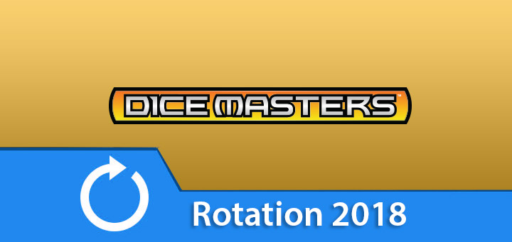 Dice Masters | Dice Masters Rotation 2018