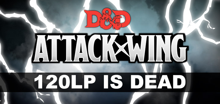 Attack Wing | D&D Attack Wing: 120LP is Dead