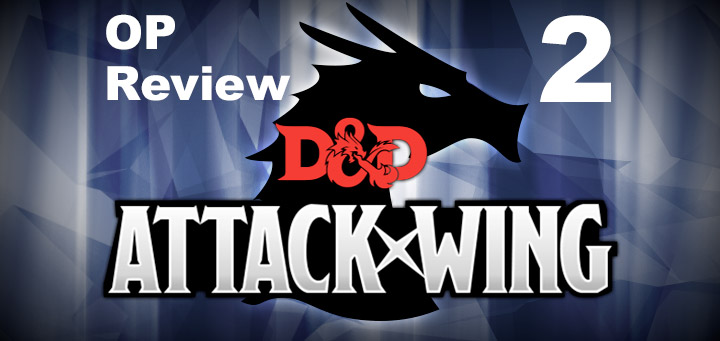 Attack Wing | D&D Attack Wing OP 2 Review