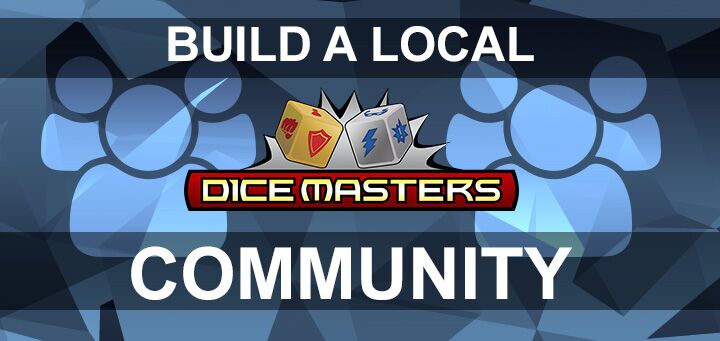 Dice Masters | Dice Masters Community Building Guide