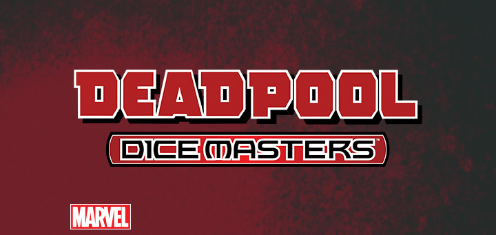 Dice Masters | Marvel Dice Masters: Deadpool - Coming Soon!