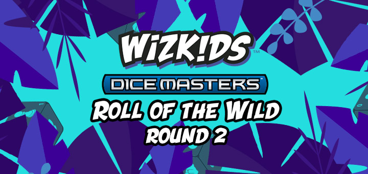 Dice Masters | Roll of the Wild Round 2