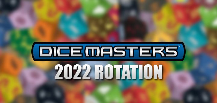 Dice Masters | Dice Masters Rotation 2022