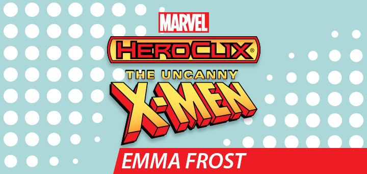 HeroClix | Marvel HeroClix: The Uncanny X-Men Emma Frost PREVIEW