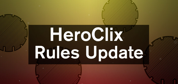 HeroClix | HeroClix 2018 Rules 1: A Few New Things, a Few Tweaks