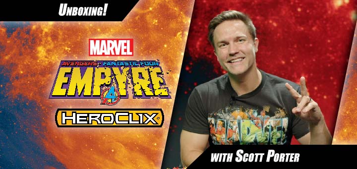 HeroClix | Clix-giving with Scott Porter! Unboxing Marvel HeroClix: Avengers Fantastic Four Empyre