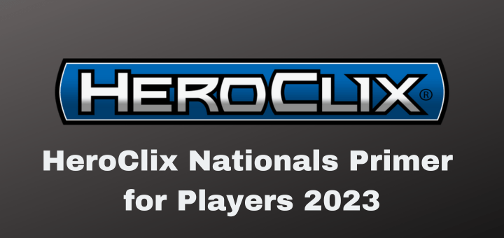 HeroClix | HeroClix Nationals Primer for Players 2023